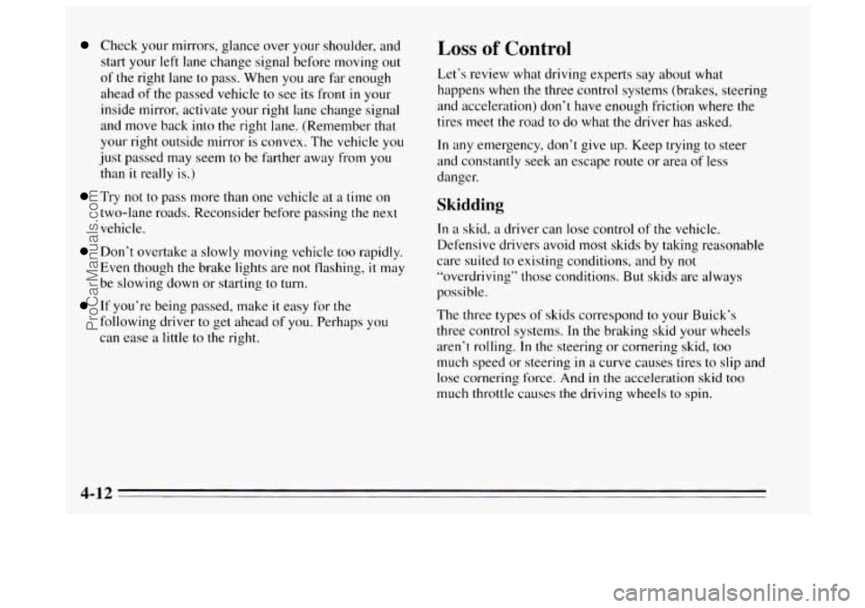 BUICK REGAL 1995 Owners Manual Check your mirrors, glance over your shoulder, and
start your left lane change signal before moving out
of the right lane to pass. When you are far enough
ahead
of the passed vehicle to se BUICK REGAL 1995 Owners Manual Check your mirrors, glance over your shoulder, and
start your left lane change signal before moving out
of the right lane to pass. When you are far enough
ahead
of the passed vehicle to se