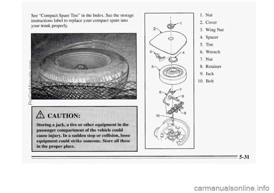 BUICK REGAL 1995  Owners Manual See “Compact  Spare Tire” in  the  Index.  See  the  storage 
instructions  label  to  replace  your compact spare  into 
your trunk properly. I 
27 *’ 
1. 
2. 
3 
4 
5. 
6. 
7. 
8. 
9. 
10. 
Nu