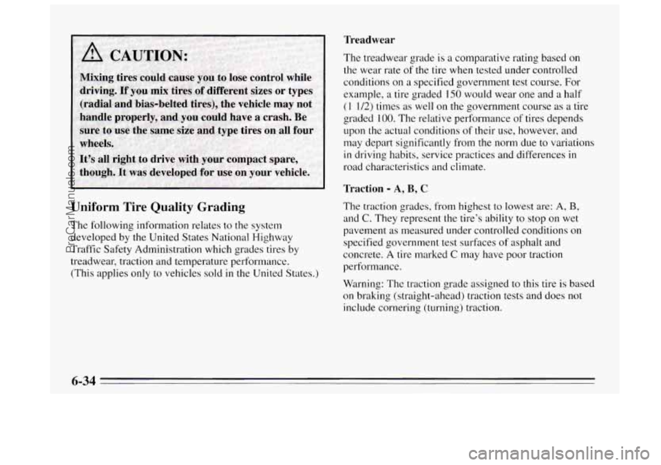 BUICK REGAL 1995 Owners Manual Uniform Tire Quality Grading
The following information relates to the system
developed by the United States National Highway
Traffic Safety Administration which grades tires by
treadwear, t BUICK REGAL 1995 Owners Manual Uniform Tire Quality Grading
The following information relates to the system
developed by the United States National Highway
Traffic Safety Administration which grades tires by
treadwear, t