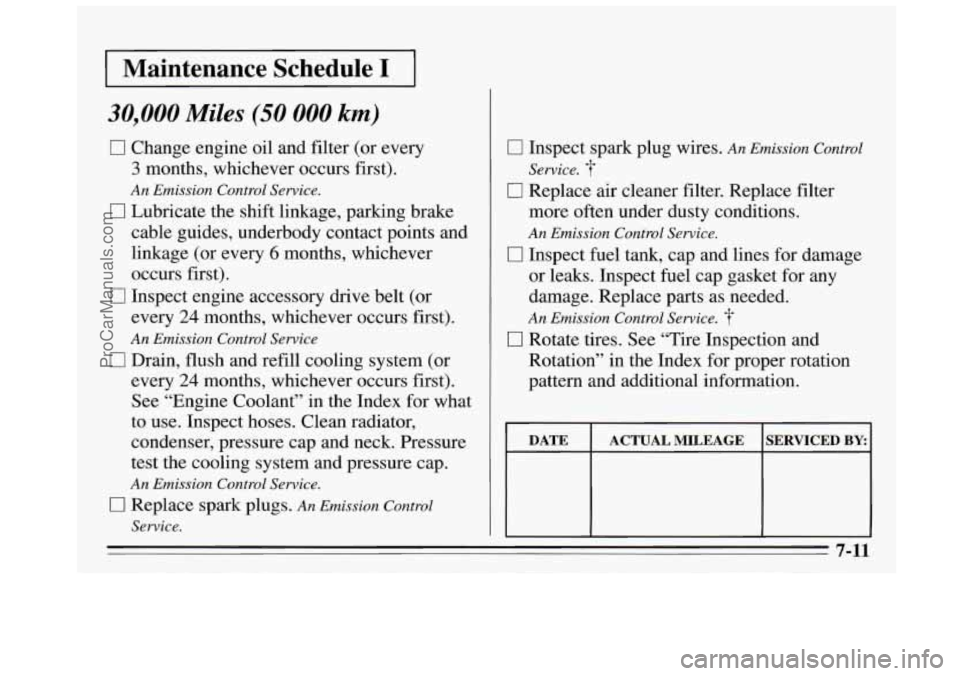 BUICK REGAL 1995 Owners Manual Maintenance Schedule I
30,000 Miles (50 000 km)
0 Change engine oil and filter (or every
3 months, whichever occurs first).
An Emission Control Service.
0 Lubricate the shift linkage, pa BUICK REGAL 1995 Owners Manual Maintenance Schedule I
30,000 Miles (50 000 km)
0 Change engine oil and filter (or every
3 months, whichever occurs first).
An Emission Control Service.
0 Lubricate the shift linkage, pa