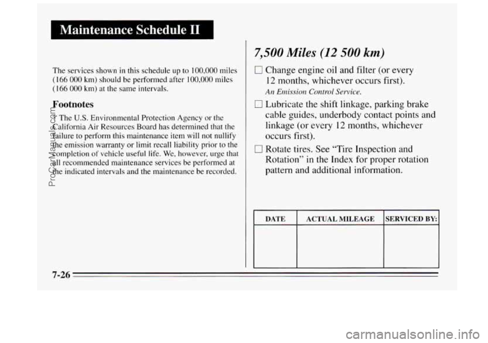 BUICK REGAL 1995 Owners Manual I Maintenance Schedule I1 I
The services shown in this schedule up to 100,000 miles
(164 000 km) should be performed after 100,000 miles
(166 000 km) at the same intervals.
Footnotes
-1 The BUICK REGAL 1995 Owners Manual I Maintenance Schedule I1 I
The services shown in this schedule up to 100,000 miles
(164 000 km) should be performed after 100,000 miles
(166 000 km) at the same intervals.
Footnotes
-1 The