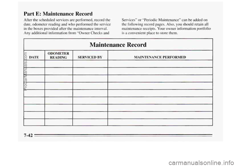 BUICK REGAL 1995 Owners Manual Part E: Maintenance Record
After the scheduled services are performed, record the
date, odometer reading and who performed the service
in the boxes provided after the maintenance interval.
Any BUICK REGAL 1995 Owners Manual Part E: Maintenance Record
After the scheduled services are performed, record the
date, odometer reading and who performed the service
in the boxes provided after the maintenance interval.
Any