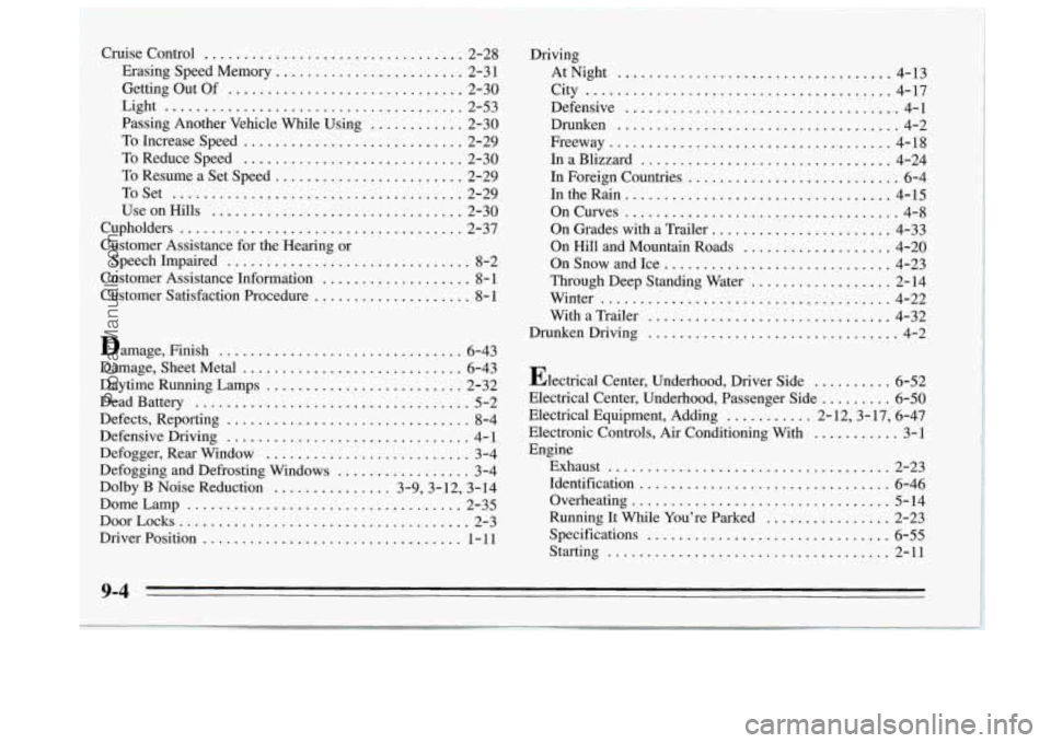BUICK REGAL 1995 Owners Manual Cruise Control ................................. 2-28
Erasing Speed Memory
........................ 2-31
Getting Out
Of .............................. 2-30
Passing Another Vehicle
While Us BUICK REGAL 1995 Owners Manual Cruise Control ................................. 2-28
Erasing Speed Memory
........................ 2-31
Getting Out
Of .............................. 2-30
Passing Another Vehicle
While Us
