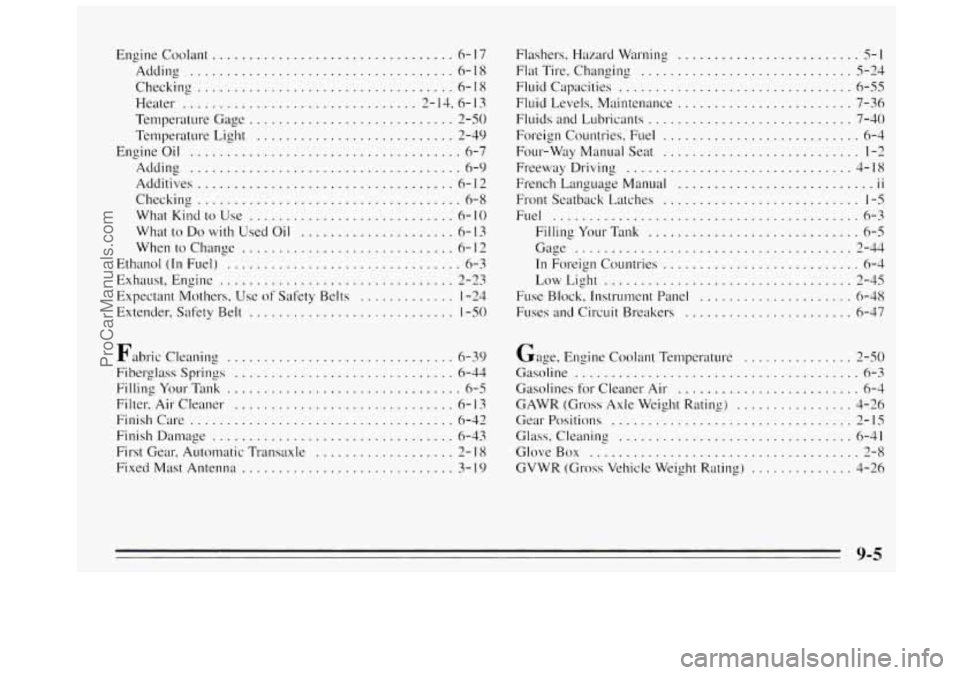 BUICK REGAL 1995 Owners Manual Engine Coolant ................................. 6- 17
Adding
.................................... 6-18
Checking ................................... 6-18
Heater
................................ BUICK REGAL 1995 Owners Manual Engine Coolant ................................. 6- 17
Adding
.................................... 6-18
Checking ................................... 6-18
Heater
................................