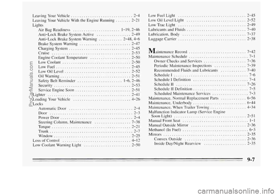 BUICK REGAL 1995 Owners Manual Leaving Your Vehicle ............................. 2-4
Lights Leaving Your Vehicle With the Engine Running
....... 2-21
Air Bag Readiness
...................... 1 . 19. 2.46
Anti-Lock BUICK REGAL 1995 Owners Manual Leaving Your Vehicle ............................. 2-4
Lights Leaving Your Vehicle With the Engine Running
....... 2-21
Air Bag Readiness
...................... 1 . 19. 2.46
Anti-Lock