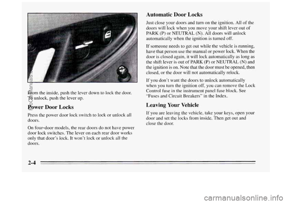 BUICK REGAL 1995 Repair Manual Automatic Door Locks
Just close your doors and turn on the ignition. All of the
doors will lock when you move your shift lever out of
PARK
(P) or NEUTRAL (N). All doors will unlock
a BUICK REGAL 1995 Repair Manual Automatic Door Locks
Just close your doors and turn on the ignition. All of the
doors will lock when you move your shift lever out of
PARK
(P) or NEUTRAL (N). All doors will unlock
a