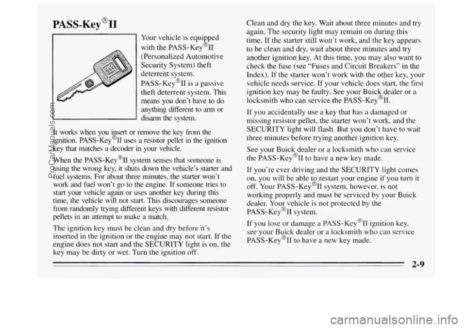 BUICK REGAL 1995 Owners Manual PASS-Key@II
Your vehicle is equipped
with the PASS-Key%
(Personalized Automotive
Security System) theft
deterrent system.
PASS-Key% is a passive
theft deterrent system. This
means
yo BUICK REGAL 1995 Owners Manual PASS-Key@II
Your vehicle is equipped
with the PASS-Key%
(Personalized Automotive
Security System) theft
deterrent system.
PASS-Key% is a passive
theft deterrent system. This
means
yo