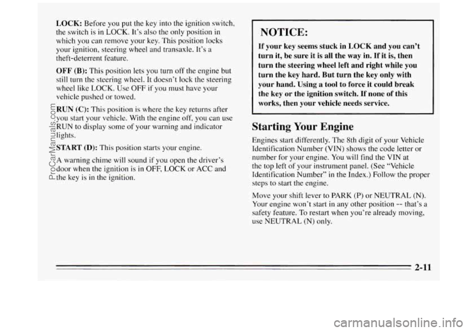 BUICK REGAL 1995 Owners Manual LOCK: Before you put the key into the ignition switch,
the switch is in
LOCK. It’s also the only position in
which you can remove your key. This position locks
your ignition, steering BUICK REGAL 1995 Owners Manual LOCK: Before you put the key into the ignition switch,
the switch is in
LOCK. It’s also the only position in
which you can remove your key. This position locks
your ignition, steering