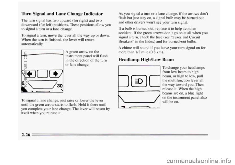 BUICK REGAL 1995  Owners Manual Turn Signal  and  Lane  Change  Indicator 
The turn  signal has two  upward (for right)  and two 
downward (for left) positions.  These positions allow  you 
to signal a turn  or  a  lane  change. 
To