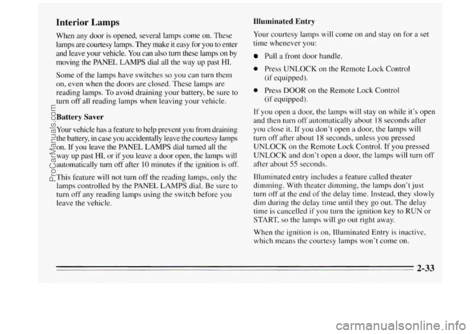 BUICK REGAL 1995 Owners Manual Interior Lamps
When any door is opened, several lamps come on. These
lamps
are courtesy lamps. They make it easy for you to enter
and leave your
vehcle. You can also turn these lam BUICK REGAL 1995 Owners Manual Interior Lamps
When any door is opened, several lamps come on. These
lamps
are courtesy lamps. They make it easy for you to enter
and leave your
vehcle. You can also turn these lam