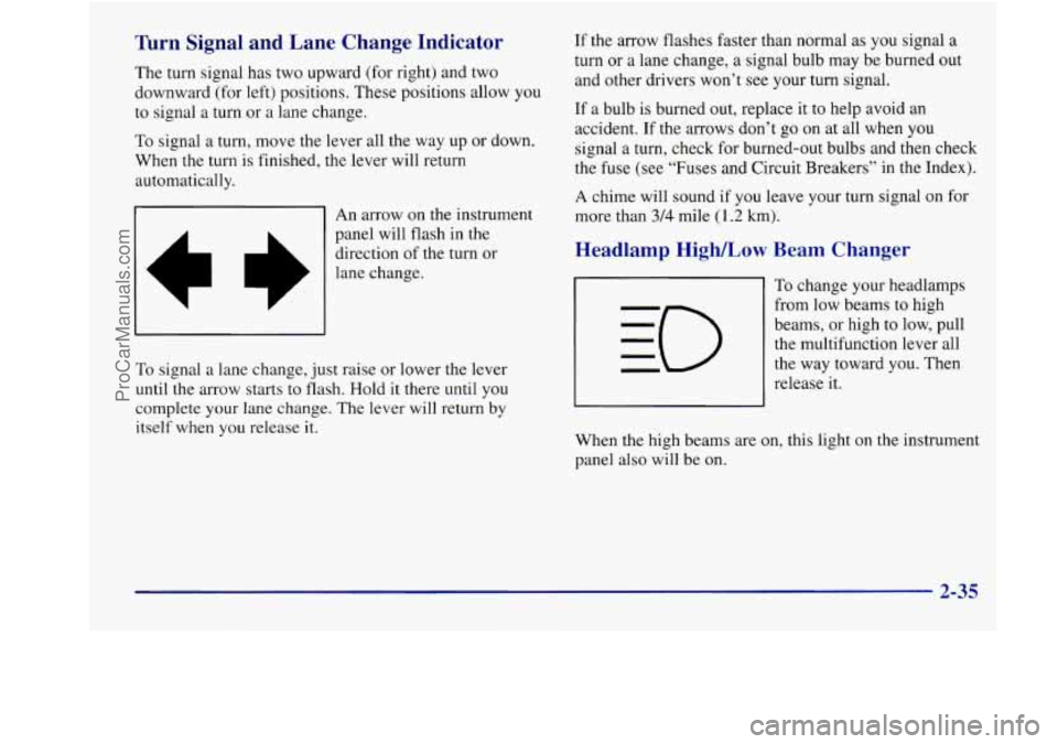 BUICK REGAL 1998 Owners Manual Turn Signal and Lane Change Indicator
The turn signal has two upward (for right) and two
downward (for left) positions. These positions allow you
to signal a turn or a lane change. BUICK REGAL 1998 Owners Manual Turn Signal and Lane Change Indicator
The turn signal has two upward (for right) and two
downward (for left) positions. These positions allow you
to signal a turn or a lane change.
