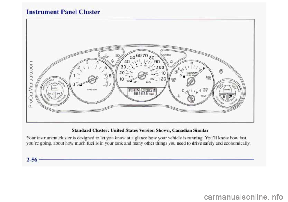 BUICK REGAL 1998  Owners Manual Instrument  Panel  Cluster 
Standard  Cluster:  United  States  Version  Shown,  Canadian  Similar 
Your instrument  cluster  is  designed to let you  know  at a  glance  how  your  vehicle is running