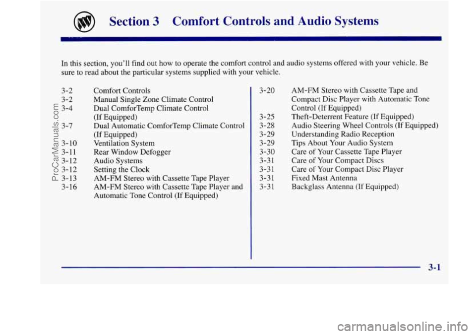 BUICK REGAL 1998 Owners Manual Section 3 Comfort Controls and Audio Systems
In
this section, you’ll find out how to operate the comfort control and audio systems offered with your vehicle. Be
sure to read about the p BUICK REGAL 1998 Owners Manual Section 3 Comfort Controls and Audio Systems
In
this section, you’ll find out how to operate the comfort control and audio systems offered with your vehicle. Be
sure to read about the p