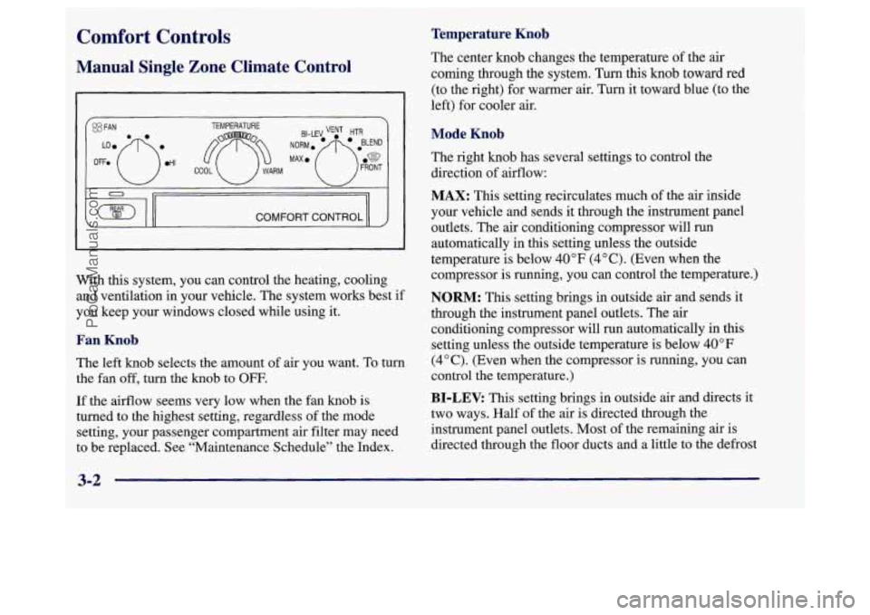 BUICK REGAL 1998 Owners Manual Comfort Controls
Manual Single Zone Climate Control
[OD I COMFORT CONTROL
With this system, you can control the heating, cooling
and ventilation in your vehicle. The system works best if
you BUICK REGAL 1998 Owners Manual Comfort Controls
Manual Single Zone Climate Control
[OD I COMFORT CONTROL
With this system, you can control the heating, cooling
and ventilation in your vehicle. The system works best if
you