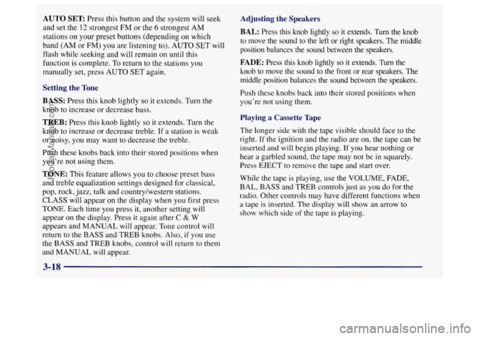 BUICK REGAL 1998 Owners Manual AUTO SET Press this button and the system will seek
and set the 12 strongest
FM or the 6 strongest AM
stations on your preset buttons (depending on which
band (AM or
FM) you are listening to). BUICK REGAL 1998 Owners Manual AUTO SET Press this button and the system will seek
and set the 12 strongest
FM or the 6 strongest AM
stations on your preset buttons (depending on which
band (AM or
FM) you are listening to).