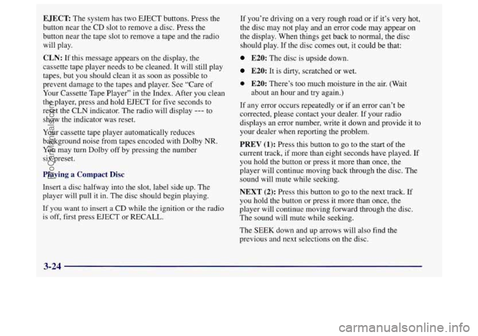 BUICK REGAL 1998 Owners Manual EJECT: The system has two EJECT buttons. Press the
button near the CD slot
to remove a disc. Press the
button near the tape slot to remove a tape and the radio
will play.
CLN: If this BUICK REGAL 1998 Owners Manual EJECT: The system has two EJECT buttons. Press the
button near the CD slot
to remove a disc. Press the
button near the tape slot to remove a tape and the radio
will play.
CLN: If this