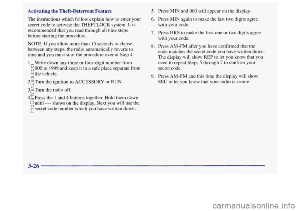 BUICK REGAL 1998 Owners Manual Activating the Theft-Deterrent Feature
The instructions which follow explain how to enter your
secret code
to activate the THEFTLOCK system. It is
recommended that you read through all nin BUICK REGAL 1998 Owners Manual Activating the Theft-Deterrent Feature
The instructions which follow explain how to enter your
secret code
to activate the THEFTLOCK system. It is
recommended that you read through all nin