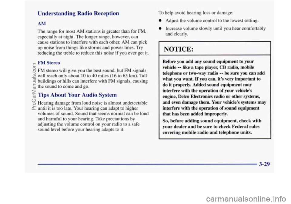 BUICK REGAL 1998 Owners Manual Understanding Radio Reception
AM
The range for most AM stations is greater than for FM,
especially at night. The longer range, however, can
cause stations to interfere with each othe BUICK REGAL 1998 Owners Manual Understanding Radio Reception
AM
The range for most AM stations is greater than for FM,
especially at night. The longer range, however, can
cause stations to interfere with each othe