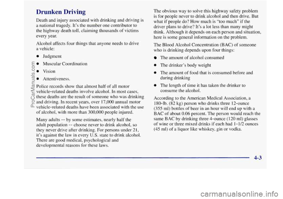 BUICK REGAL 1998 Owners Manual Drunken Driving
Death and injury associated with drinking and driving is
a national tragedy. It’s the number one contributor to
the highway death toll, claiming thousands of victims BUICK REGAL 1998 Owners Manual Drunken Driving
Death and injury associated with drinking and driving is
a national tragedy. It’s the number one contributor to
the highway death toll, claiming thousands of victims