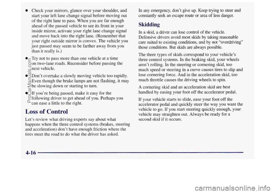 BUICK REGAL 1998 Owners Manual 0
0
0
0
Check your mirrors, glance over your shoulder, and start your left lane change signal before moving out
of the right lane
to pass. When you are far enough
ahead
of the passed veh BUICK REGAL 1998 Owners Manual 0
0
0
0
Check your mirrors, glance over your shoulder, and start your left lane change signal before moving out
of the right lane
to pass. When you are far enough
ahead
of the passed veh