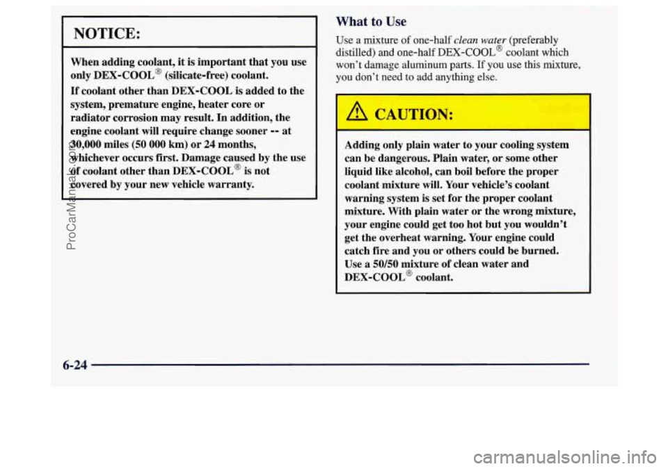 BUICK REGAL 1998 Owners Manual NOTICE:
When adding coolant, it is important that you use
only
DEX-COOL@ (silicate-free) coolant.
If coolant other than DEX-COOL is added to the
system, premature engine, heater BUICK REGAL 1998 Owners Manual NOTICE:
When adding coolant, it is important that you use
only
DEX-COOL@ (silicate-free) coolant.
If coolant other than DEX-COOL is added to the
system, premature engine, heater