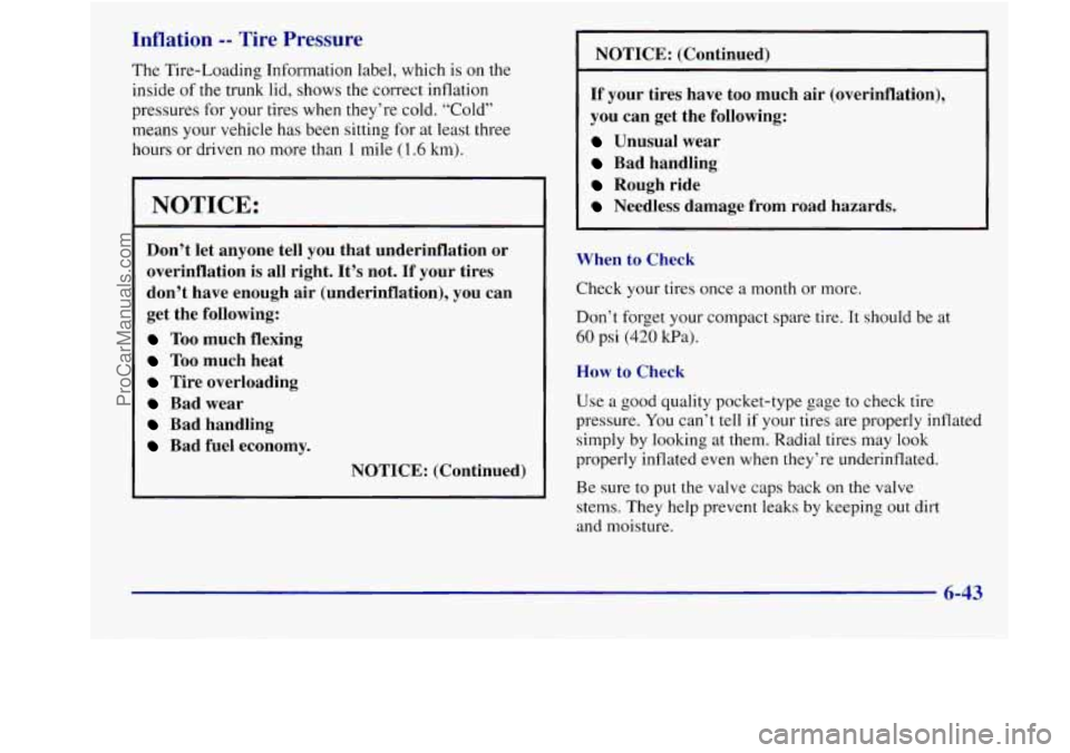 BUICK REGAL 1998 Owners Manual Inflation -- Tire Pressure
The Tire-Loading Information label, which is on the
inside
of the trunk lid, shows the correct inflation
pressures for your tires when they’re cold. “Cold BUICK REGAL 1998 Owners Manual Inflation -- Tire Pressure
The Tire-Loading Information label, which is on the
inside
of the trunk lid, shows the correct inflation
pressures for your tires when they’re cold. “Cold