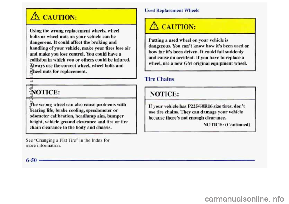 BUICK REGAL 1998 Owners Manual Used Replacement Wheels
Using the wrong replacement wheels, wheel
bolts or wheel nuts on your vehicle can be
dangerous.
It could affect the braking and
handling of your vehicle, mak BUICK REGAL 1998 Owners Manual Used Replacement Wheels
Using the wrong replacement wheels, wheel
bolts or wheel nuts on your vehicle can be
dangerous.
It could affect the braking and
handling of your vehicle, mak