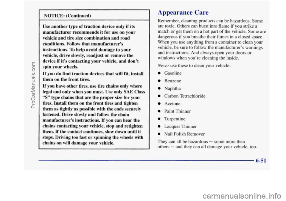 BUICK REGAL 1998 Owners Manual NOTICE: (Continued)
Use another type of traction device only if its
manufacturer recommends it for use on your
vehicle and tire size combination and road
conditions. Follow that m BUICK REGAL 1998 Owners Manual NOTICE: (Continued)
Use another type of traction device only if its
manufacturer recommends it for use on your
vehicle and tire size combination and road
conditions. Follow that m