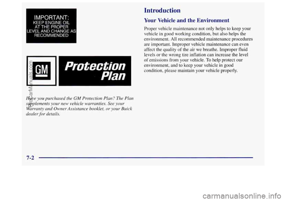 BUICK REGAL 1998 Owners Manual Introduction
1
Plan
Have you purchased the Ghl Protection Plan? The Plan
supplements Elour new vehicle warranties. See your
Warranty and Owner Assistance booklet, or your Buick
de BUICK REGAL 1998 Owners Manual Introduction
1
Plan
Have you purchased the Ghl Protection Plan? The Plan
supplements Elour new vehicle warranties. See your
Warranty and Owner Assistance booklet, or your Buick
de