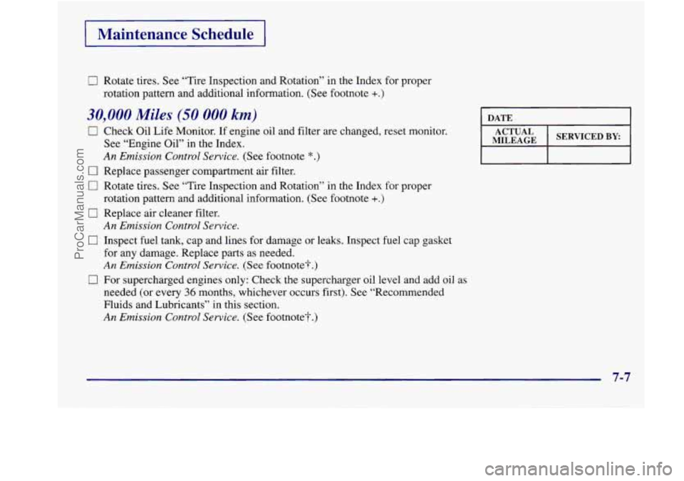 BUICK REGAL 1998 Owners Manual Maintenance Schedule
0 Rotate tires. See “Tire Inspection and Rotation” in the Index for proper
rotation pattern and additional information. (See footnote
+.)
30,000 Miles (50 000 k BUICK REGAL 1998 Owners Manual Maintenance Schedule
0 Rotate tires. See “Tire Inspection and Rotation” in the Index for proper
rotation pattern and additional information. (See footnote
+.)
30,000 Miles (50 000 k