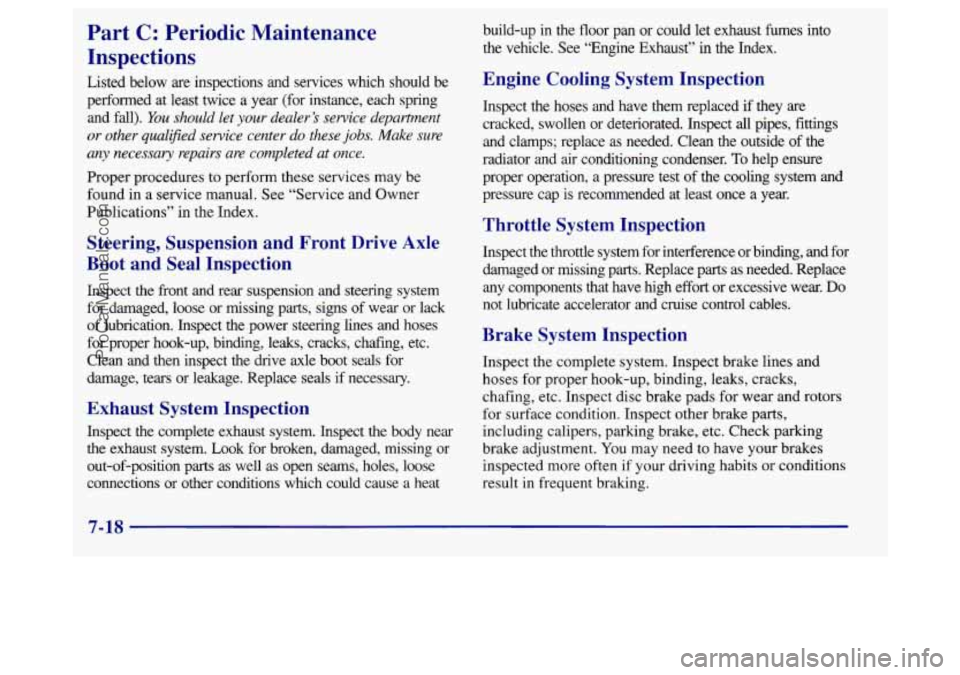 BUICK REGAL 1998 Owners Manual Part C: Periodic Maintenance
Inspections
Listed below are inspections and services which should be
performed at least twice a year (for instance, each spring
and fall).
You shou BUICK REGAL 1998 Owners Manual Part C: Periodic Maintenance
Inspections
Listed below are inspections and services which should be
performed at least twice a year (for instance, each spring
and fall).
You shou