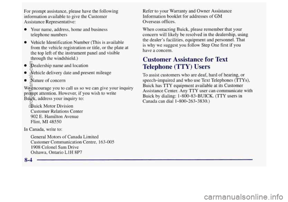 BUICK REGAL 1998 Owners Manual For prompt assistance, please have the following
information available to give the Customer
Assistance Representative:
0
0
0
0
0
Your name, address, home and business
telephone numbers BUICK REGAL 1998 Owners Manual For prompt assistance, please have the following
information available to give the Customer
Assistance Representative:
0
0
0
0
0
Your name, address, home and business
telephone numbers