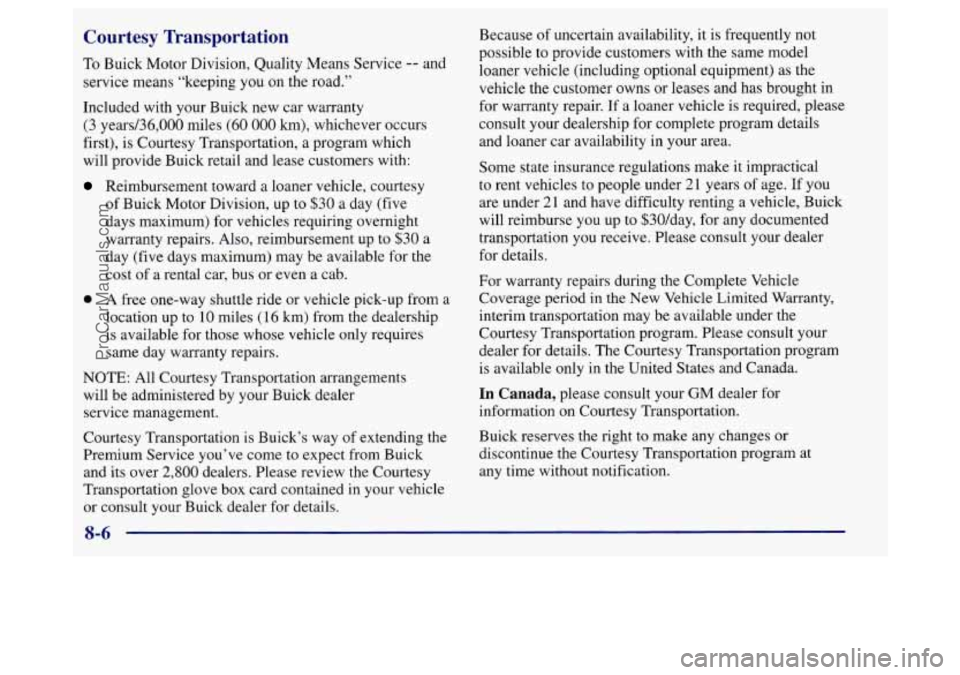 BUICK REGAL 1998 Owners Manual Courtesy Transportation
To Buick Motor Division, Quality Means Service -- and
service means “keeping you on the road.”
Included with your Buick new car warranty
(3 years/36,000 miles (60 BUICK REGAL 1998 Owners Manual Courtesy Transportation
To Buick Motor Division, Quality Means Service -- and
service means “keeping you on the road.”
Included with your Buick new car warranty
(3 years/36,000 miles (60