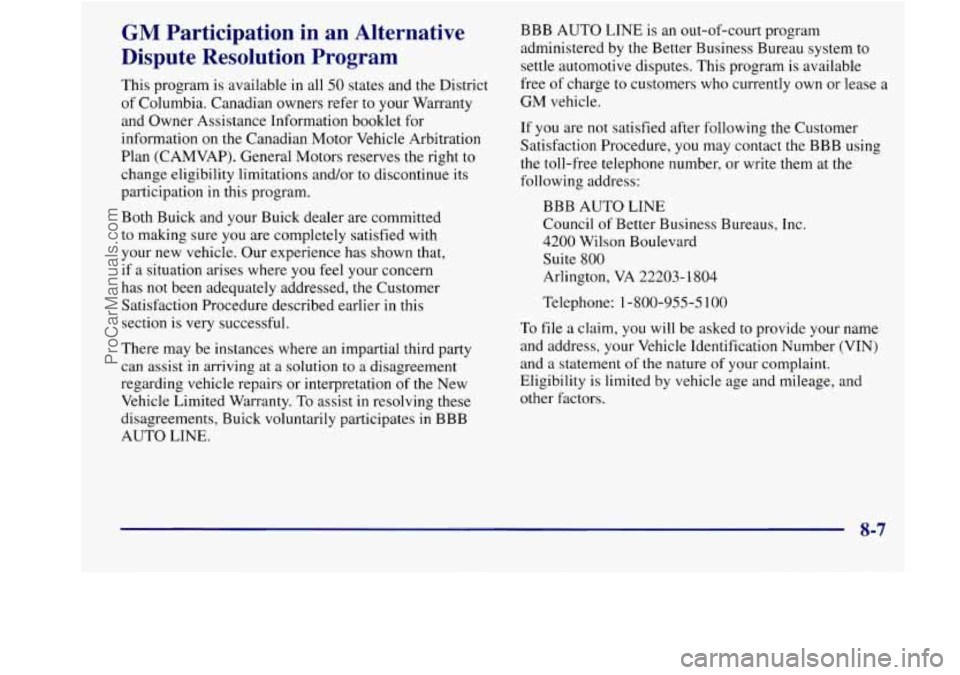 BUICK REGAL 1998 Owners Manual GM Participation in an Alternative
Dispute Resolution Program
This program is available in all 50 states and the District
of Columbia. Canadian owners refer to your Warranty
and Ow BUICK REGAL 1998 Owners Manual GM Participation in an Alternative
Dispute Resolution Program
This program is available in all 50 states and the District
of Columbia. Canadian owners refer to your Warranty
and Ow