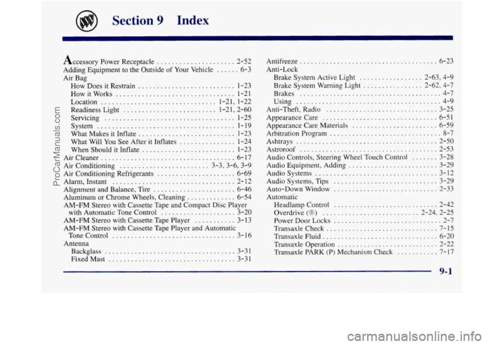 BUICK REGAL 1998  Owners Manual Section 9 Index 
Accessory Power  Receptacle ..................... 2-52 
Adding Equipment to the Outside  of  Your  Vehicle ...... 6-3 
Air Bag  How Does it Restrain 
.......................... 1-23 
