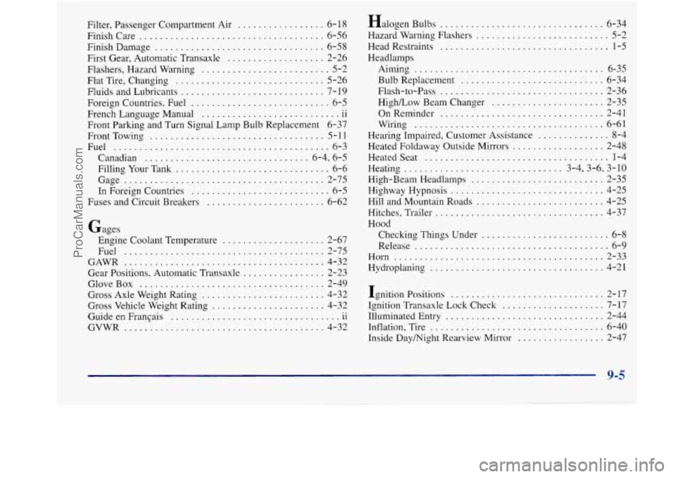 BUICK REGAL 1998 Owners Manual Filter. Passenger Compartment Air ................. 6- 18
Finishcare
.................................... 6-56
Finish Damage
................................. 6-58
First Gear. Automatic Transa BUICK REGAL 1998 Owners Manual Filter. Passenger Compartment Air ................. 6- 18
Finishcare
.................................... 6-56
Finish Damage
................................. 6-58
First Gear. Automatic Transa