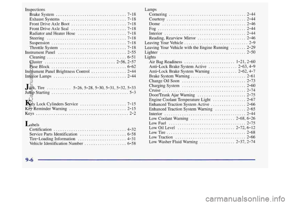 BUICK REGAL 1998  Owners Manual Inspections Brakesystem 
................................ 7-18 
Exhaust Systems 
............................. 7-  18 
Front  Drive  Axle  Boot 
......................... 7-  18 
Front  Drive  Axle  S