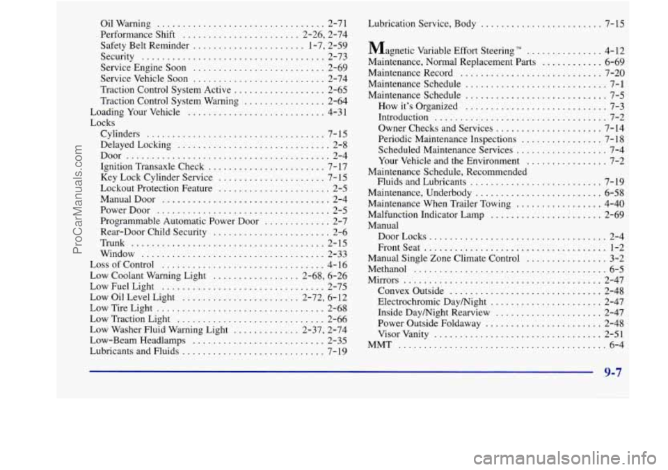 BUICK REGAL 1998  Owners Manual Oilwarning ................................. 2-71 
Performance Shift 
....................... 2.26.  2.74 
Safety Belt Reminder 
...................... 1.7.  2.59 
Security 
..........................