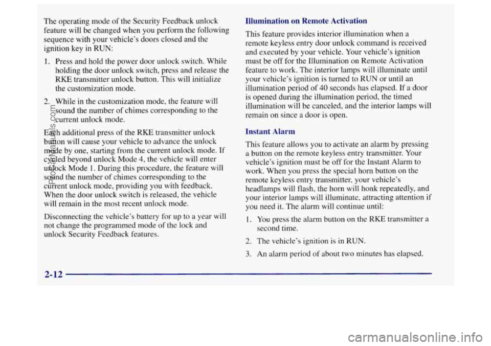 BUICK REGAL 1998 Manual Online The operating mode of the Security Feedback unlock 
feature  will be changed when  you perform 
the following 
sequence  with your vehicle’s  doors closed and  the 
ignition  key 
in RUN: 
1. 
2. 
P