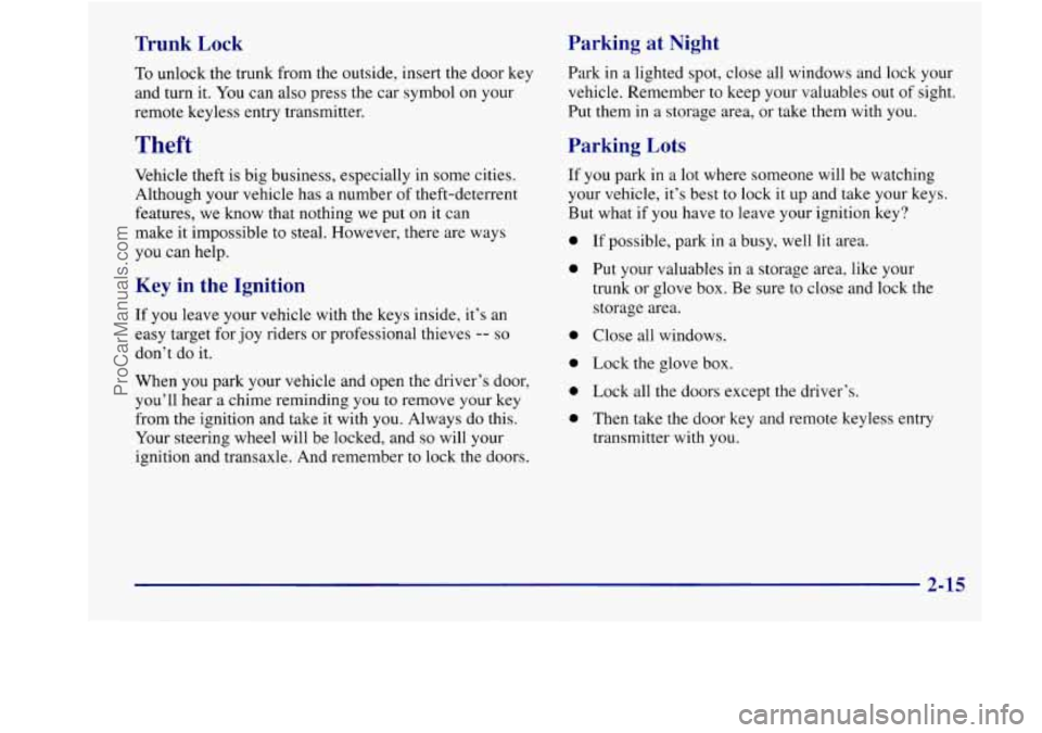 BUICK REGAL 1998 Manual Online Trunk  Lock Parking  at  Night 
To unlock 
the trunk  from  the  outside,  insert  the door  key 
and  turn  it. 
You can also  press  the  car  symbol on your 
remote  keyless  entry  transmitter. 
T