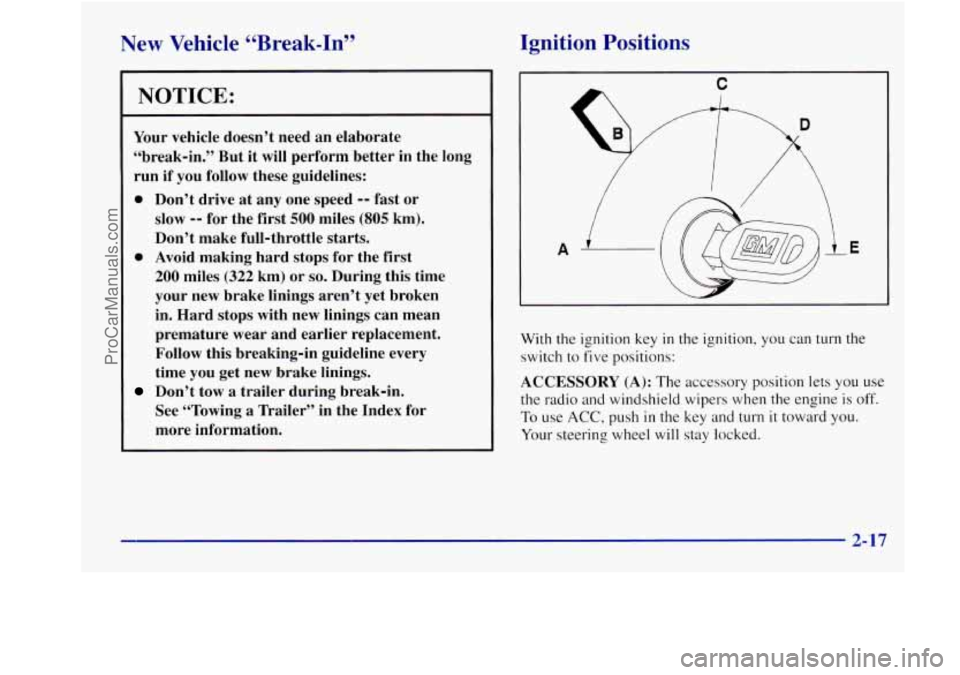 BUICK REGAL 1998 Owners Manual 1 sw Vehicle “Break-In” Ignition
Positions
NOTICE:
Your vehicle doesn’t need an elaborate
“break-in.” But it will perform better in the long
run if you follow these guid BUICK REGAL 1998 Owners Manual 1 sw Vehicle “Break-In” Ignition
Positions
NOTICE:
Your vehicle doesn’t need an elaborate
“break-in.” But it will perform better in the long
run if you follow these guid