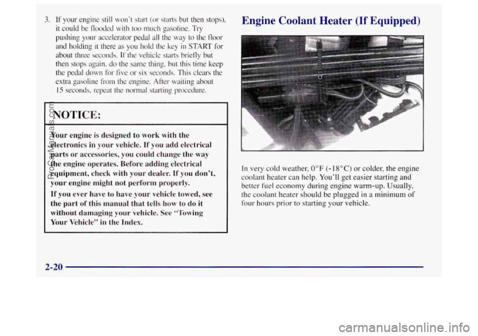 BUICK REGAL 1998 Owners Manual 3. If your engine still won’t start (,or starts but then stops),
it could
be flooded with too much gasoline. Tly
pushing your accelerator pedal all the way to the floor
and holding it BUICK REGAL 1998 Owners Manual 3. If your engine still won’t start (,or starts but then stops),
it could
be flooded with too much gasoline. Tly
pushing your accelerator pedal all the way to the floor
and holding it