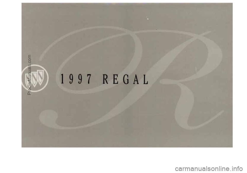 BUICK REGAL 1997 Owners Manual 99 7R E
c
GA
ProCarManuals.com BUICK REGAL 1997 Owners Manual 99 7R E
c
GA
ProCarManuals.com