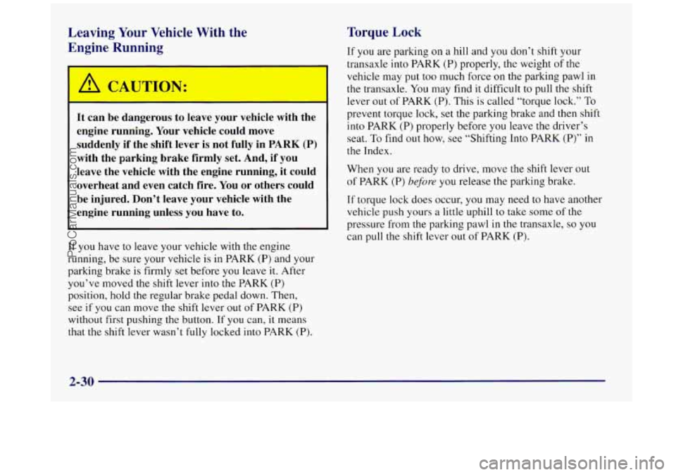 BUICK REGAL 1997 Owners Manual Leaving Your Vehicle With the
Engine Running
It can be dangerous to leave your vehicle with the
engine running. Your vehicle could move
suddenly if the shift lever
is not ful BUICK REGAL 1997 Owners Manual Leaving Your Vehicle With the
Engine Running
It can be dangerous to leave your vehicle with the
engine running. Your vehicle could move
suddenly if the shift lever
is not ful