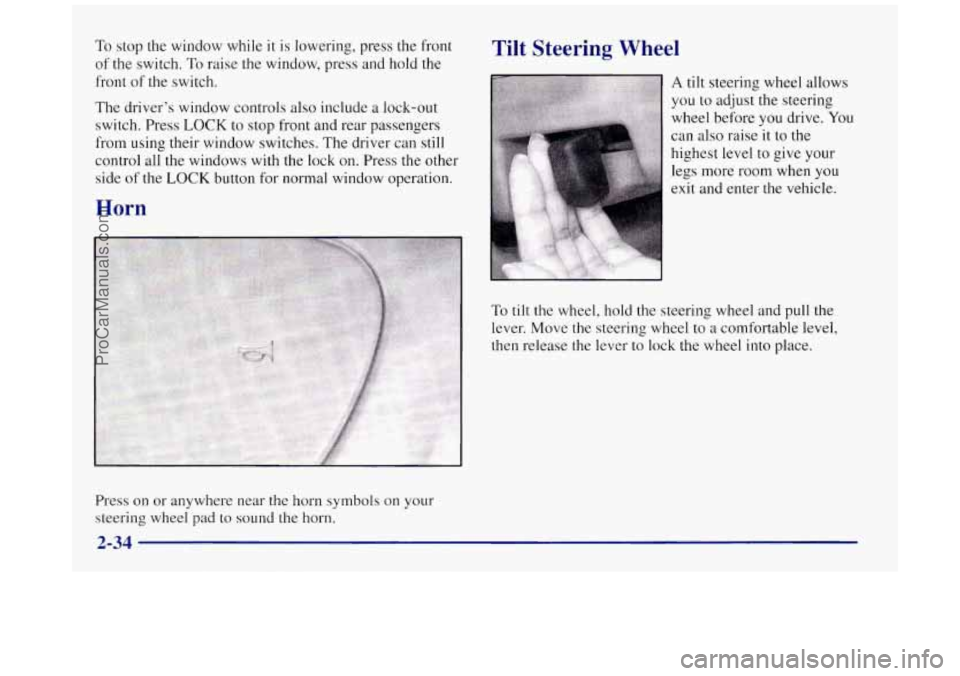 BUICK REGAL 1997 Owners Manual To stop the window while it is lowering, press the front
of the switch. To raise
the window, press and hold the
front
of the switch.
The driver’s window controls also include a lock-ou BUICK REGAL 1997 Owners Manual To stop the window while it is lowering, press the front
of the switch. To raise
the window, press and hold the
front
of the switch.
The driver’s window controls also include a lock-ou