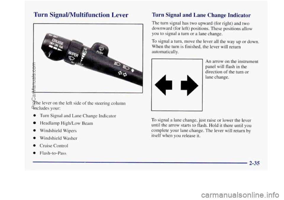 BUICK REGAL 1997 Owners Manual Turn SignaVMultifunction Lever
The lever on the left side of the steering column
includes your:
0 Turn Signal and Lane Change Indicator
Headlamp High/Low Beam
0 Windshield Wipers
0 Windsh BUICK REGAL 1997 Owners Manual Turn SignaVMultifunction Lever
The lever on the left side of the steering column
includes your:
0 Turn Signal and Lane Change Indicator
Headlamp High/Low Beam
0 Windshield Wipers
0 Windsh