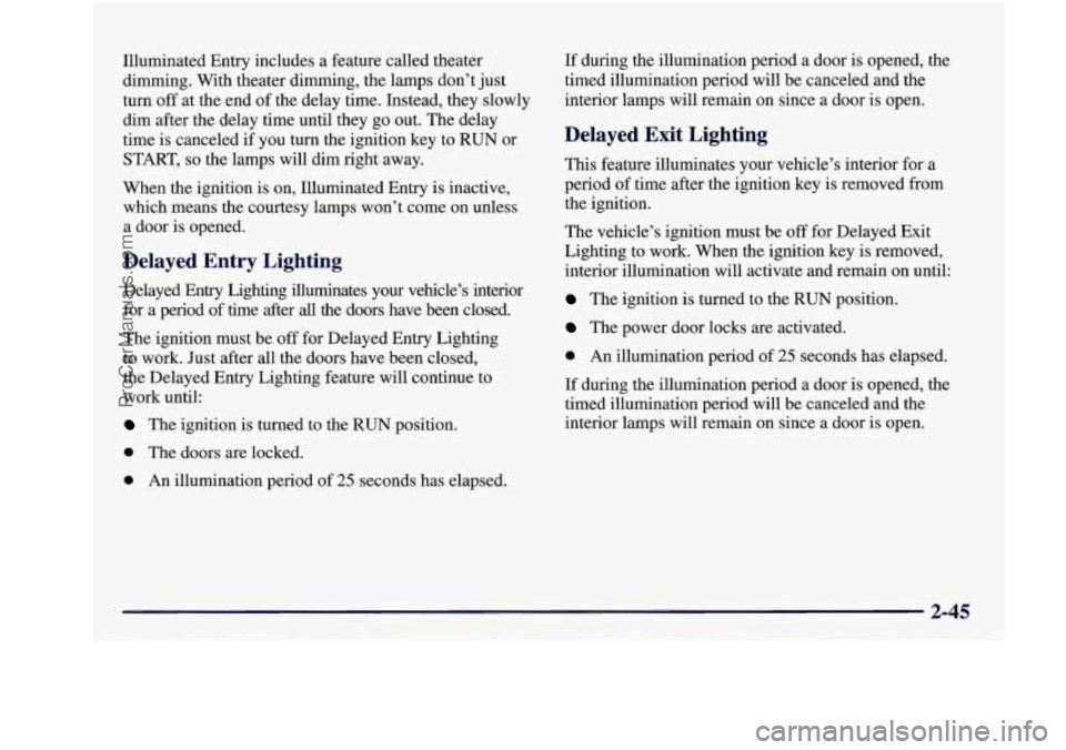 BUICK REGAL 1997 Owners Manual Illuminated Entry includes a feature called theater
dimming. With theater dimming, the lamps don’t just
turn
off at the end of the delay time. Instead, they slowly
dim aft BUICK REGAL 1997 Owners Manual Illuminated Entry includes a feature called theater
dimming. With theater dimming, the lamps don’t just
turn
off at the end of the delay time. Instead, they slowly
dim aft