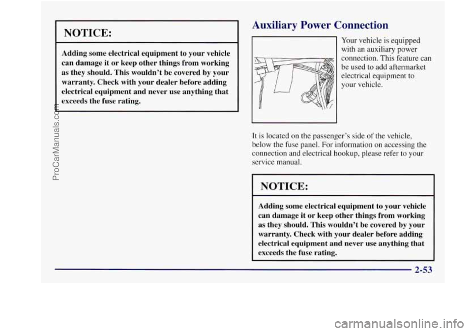 BUICK REGAL 1997 Owners Manual NOTICE:
Adding some electrical equipment to your vehicle
can damage it
or keep other things from working
as they should. This wouldn’t be covered by your
warranty. Check with your de BUICK REGAL 1997 Owners Manual NOTICE:
Adding some electrical equipment to your vehicle
can damage it
or keep other things from working
as they should. This wouldn’t be covered by your
warranty. Check with your de