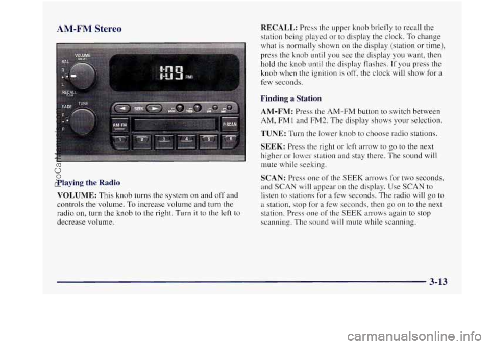BUICK REGAL 1997 Owners Manual AM-FM Stereo RECALL: Press the upper knob briefly to recall the
station being played or to display the clock. To change
what is normally shown on the display (station or time),
press the kn BUICK REGAL 1997 Owners Manual AM-FM Stereo RECALL: Press the upper knob briefly to recall the
station being played or to display the clock. To change
what is normally shown on the display (station or time),
press the kn