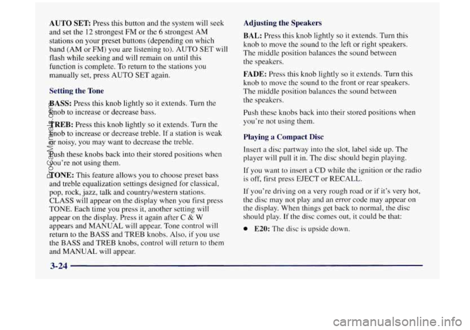 BUICK REGAL 1997 Owners Manual AUTO SET Press this button and the system will seek
and set the
12 strongest FM or the 6 strongest AM
stations on your preset buttons (depending on which
band (AM or
FM) you are listening BUICK REGAL 1997 Owners Manual AUTO SET Press this button and the system will seek
and set the
12 strongest FM or the 6 strongest AM
stations on your preset buttons (depending on which
band (AM or
FM) you are listening